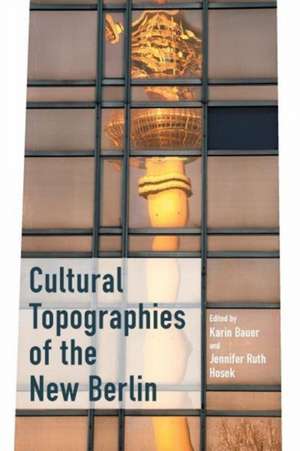 Cultural Topographies of the New Berlin de Karin Bauer