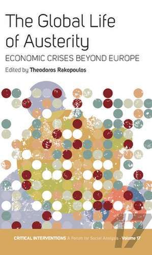 The Global Life of Austerity de Theodoros Rakopoulos