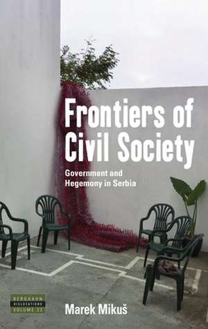 Frontiers of Civil Society de Mikues, Marek