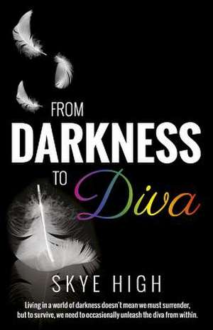 From Darkness to Diva de Skye High