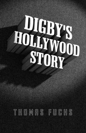 Digby`s Hollywood Story de Thomas Fuchs