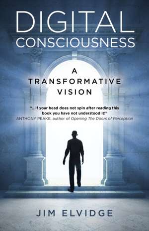 Digital Consciousness – A Transformative Vision de Jim Elvidge