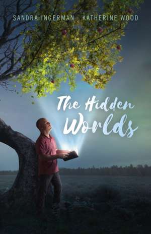 Hidden Worlds, The de Sandra Ingerman