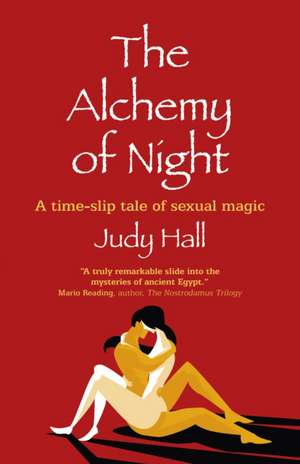 Alchemy of Night, The – A time–slip tale of sexual magic de Judy Hall