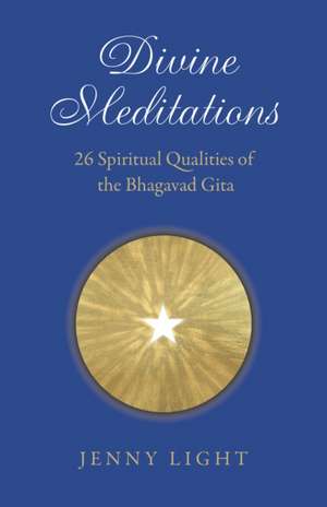 Divine Meditations: 26 Spiritual Qualities of the Bhagavad Gita de Jenny Fenwick