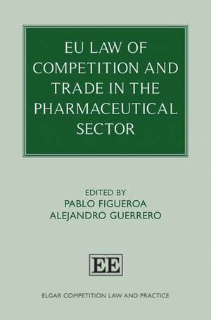 EU Law of Competition and Trade in the Pharmaceutical Sector de Pablo Figueroa