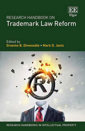 Research Handbook on Trademark Law Reform de Graeme B. Dinwoodie