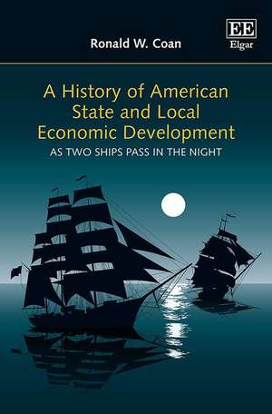 A History of American State and Local Economic D – As Two Ships Pass in the Night de Ronald W. Coan