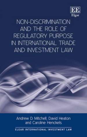 Non–Discrimination and the Role of Regulatory Purpose in International Trade and Investment Law de Andrew D. Mitchell