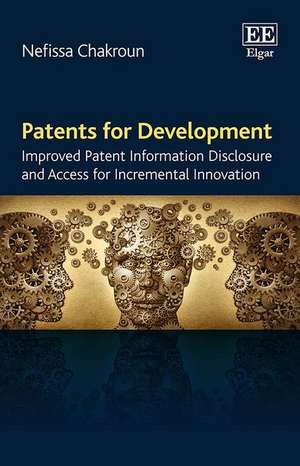 Patents for Development – Improved Patent Information Disclosure and Access for Incremental Innovation de Nefissa Chakroun