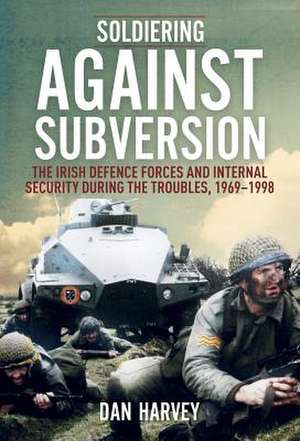 Soldiering Against Subversion de Dan Harvey