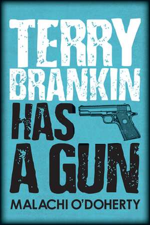 Terry Brankin Has a Gun de Malachi O'Doherty