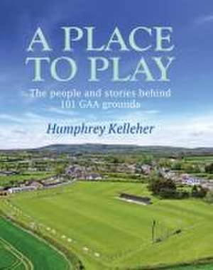 A Place to Play de Humphrey Kelleher