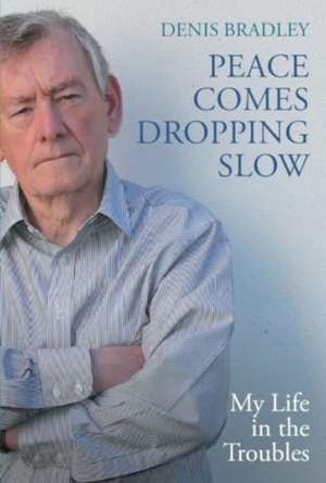 Peace Comes Dropping Slow de Denis Bradley