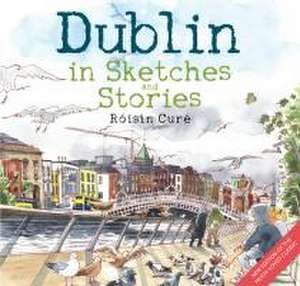 Dublin in Sketches and Stories de Róisín Curé