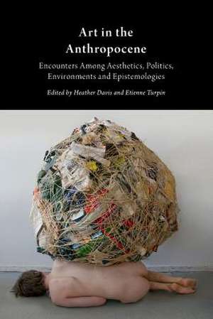 Art in the Anthropocene de Heather Davis