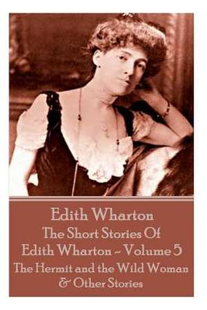 The Short Stories of Edith Wharton - Volume V de Edith Wharton