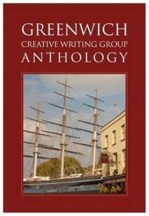 Greenwich Creative Writing Group Anthology de Greenwich Creative Writing Group