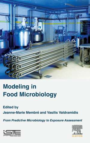 Modeling in Food Microbiology: From Predictive Microbiology to Exposure Assessment de Jeanne-Marie Membré