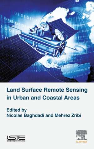 Land Surface Remote Sensing in Urban and Coastal Areas de Nicolas Baghdadi