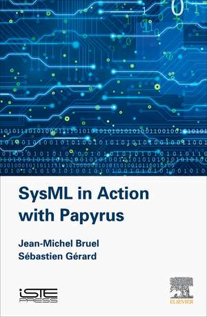 SysML in Action with Papyrus de Jean-Michel Bruel