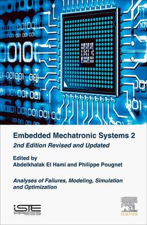 Embedded Mechatronic Systems 2: Analysis of Failures, Modeling, Simulation and Optimization de Abdelkhalak El Hami