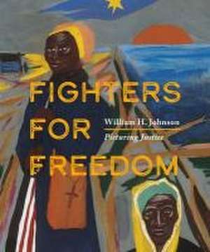 Fighters for Freedom de Lonnie G Bunch