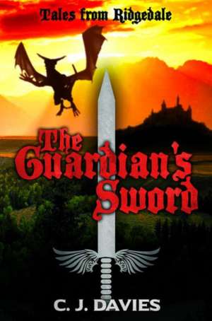 Tales from Ridgedale: The Guardian's Sword de C. J. Davies