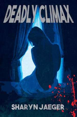 Deadly Climax de Sharyn Jaeger