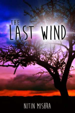 The Last Wind de Nitin Mishra