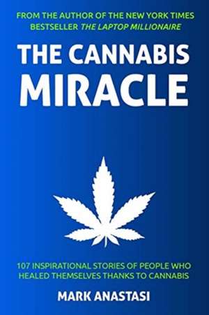 The Cannabis Miracle de Mark Anastasi