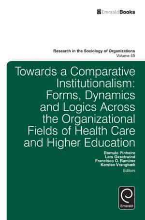 Towards a Comparative Institutionalism – Forms, Dynamics and Logics Across the Organizational Fields of Health Care and Higher Education de Michael Lounsbury