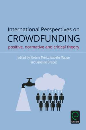 International Perspectives on Crowdfunding – Positive, Normative and Critical Theory de Jérôme Méric