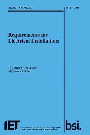 Requirements for Electrical Installations, IET Wiring Regulations, Eighteenth Edition, BS 7671:2018 de The Institution of Engineering and Technology