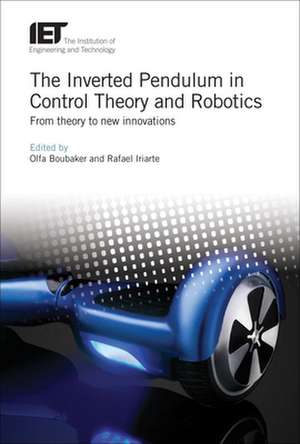 The Inverted Pendulum in Control Theory and Robotics de Boubaker, Olfa