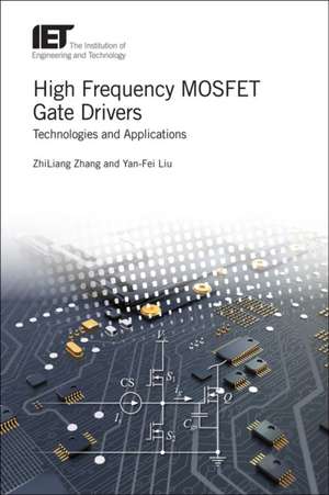 High Frequency Mosfet Gate Drivers: Technologies and Applications de Zhiliang Zhang