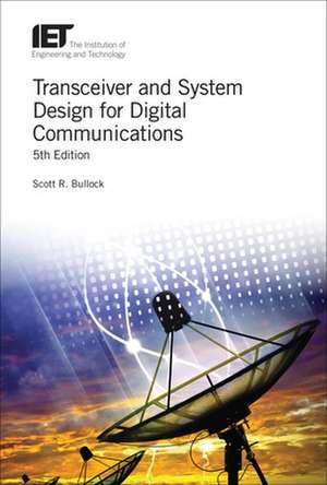 Transceiver and System Design for Digital Communications de Scott R. Bullock