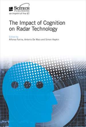 The Impact of Cognition on Radar Technology de Alfonso Farina