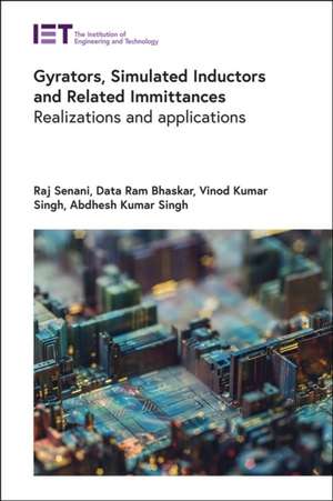 Gyrators, Simulated Inductors and Related Immittances: Realizations and Applications de Raj Senani