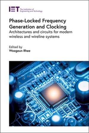 Phase-Locked Frequency Generation and Clocking de Woogeun Rhee