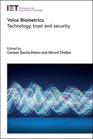 Voice Biometrics: Technology, Trust and Security de Carmen García-Mateo