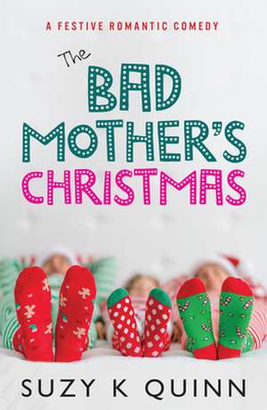 The Bad Mother's Christmas de Suzy K Quinn