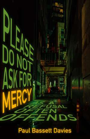 Please Do Not Ask for Mercy as a Refusal Often Offends de Paul Bassett Davies