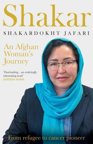 Shakar: an Afghanistani Woman's Journey de Shakardokht Jafari