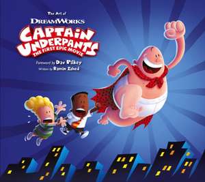 The Art of Captain Underpants the First Epic Movie de Ramin Zahed