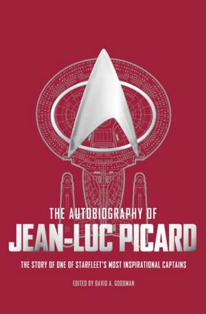 The Autobiography of Jean-Luc Picard de David A. Goodman