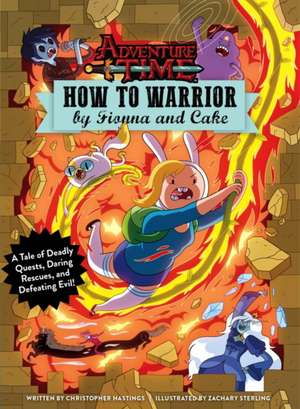 Hastings, C: Adventure Time - How to Warrior by Fionna and C de Christopher Hastings