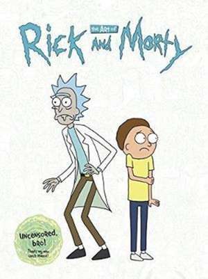 The Art of Rick and Morty de James Siciliano