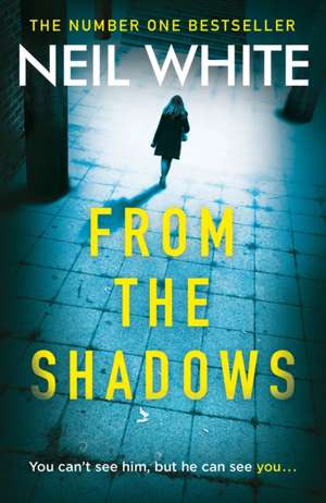 From The Shadows de Neil White