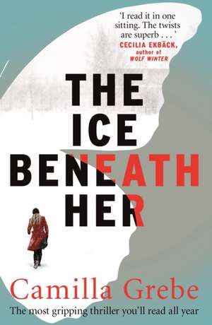 The Ice Beneath Her de Camilla Grebe